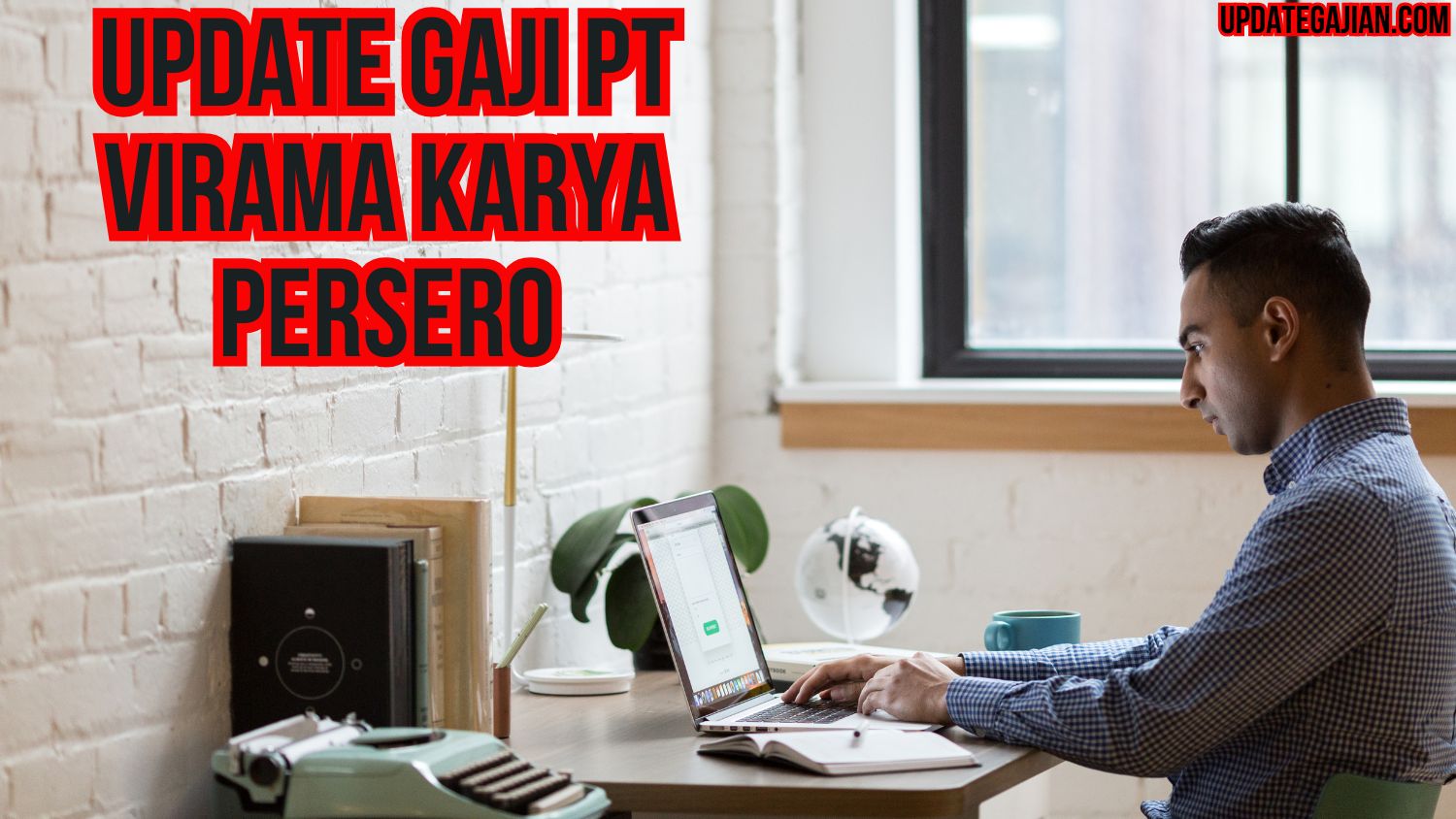 Update Gaji PT Virama Karya Persero