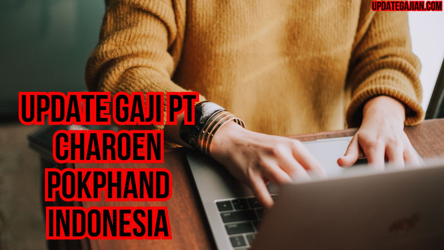 Update Gaji Pt Charoen Pokphand Indonesia