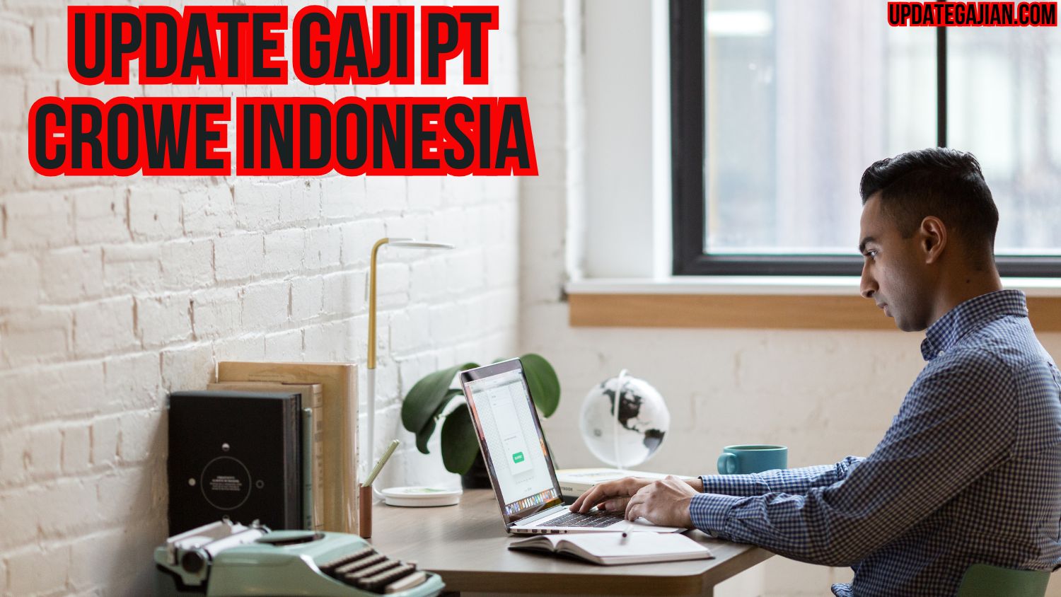 Update Gaji Pt Crowe Indonesia